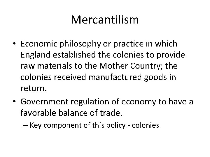 Mercantilism • Economic philosophy or practice in which England established the colonies to provide