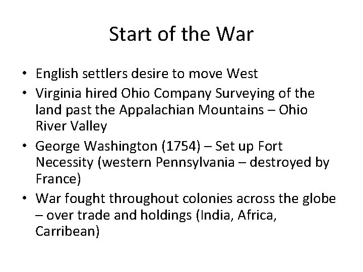 Start of the War • English settlers desire to move West • Virginia hired