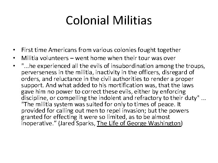 Colonial Militias • First time Americans from various colonies fought together • Militia volunteers