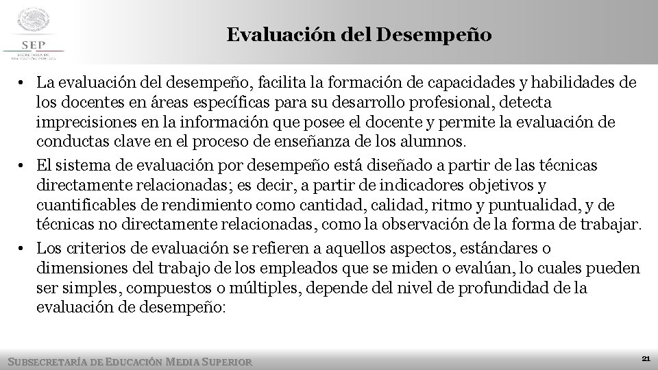 Evaluación del Desempeño • La evaluación del desempeño, facilita la formación de capacidades y