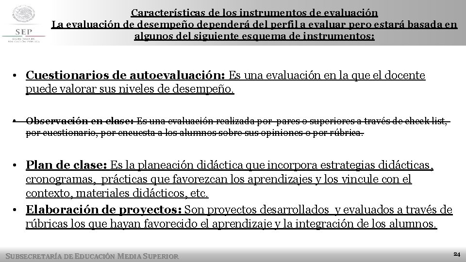 Características de los instrumentos de evaluación La evaluación de desempeño dependerá del perfil a