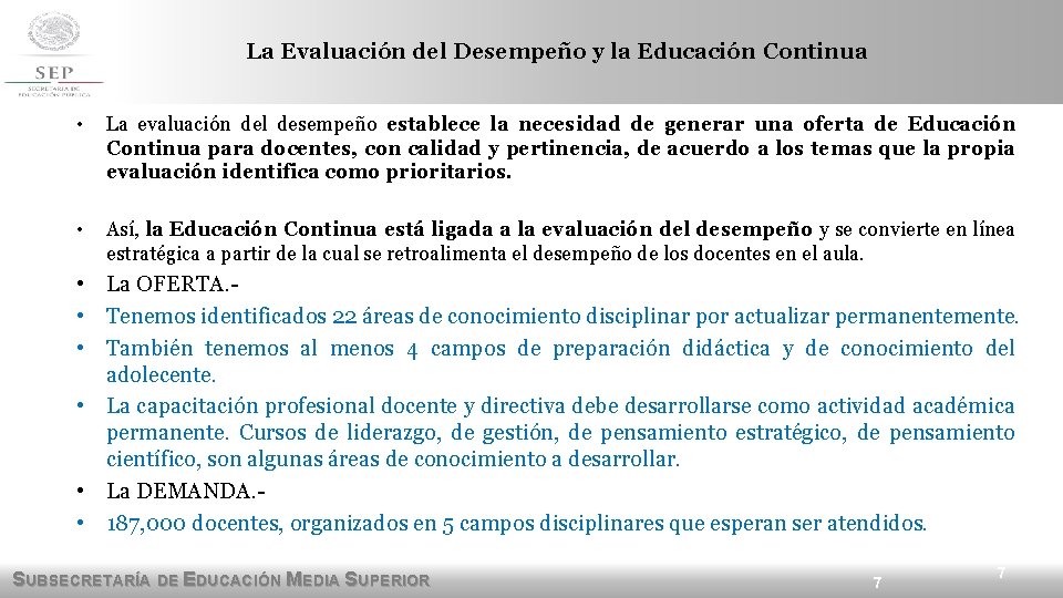 La Evaluación del Desempeño y la Educación Continua • La evaluación del desempeño establece