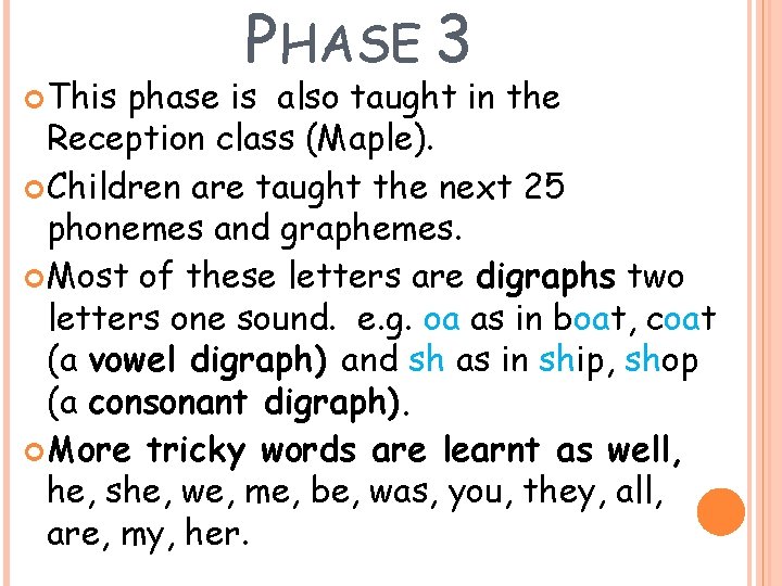  This PHASE 3 phase is also taught in the Reception class (Maple). Children