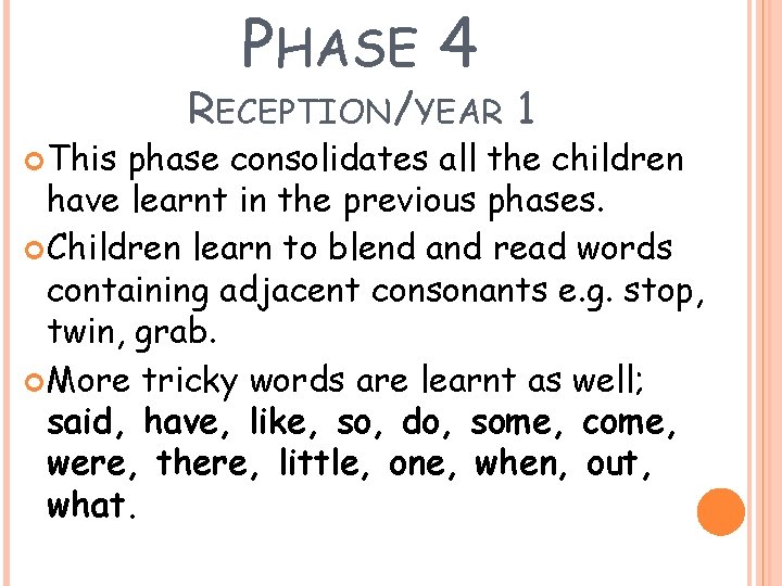 PHASE 4 This RECEPTION/YEAR 1 phase consolidates all the children have learnt in the