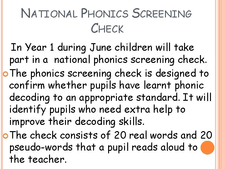 NATIONAL PHONICS SCREENING CHECK In Year 1 during June children will take part in