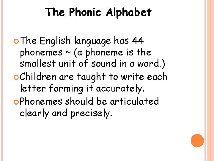 The Phonic Alphabet The English language has 44 phonemes ~ (a phoneme is the