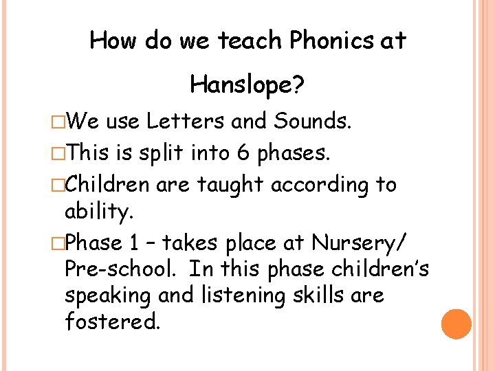 How do we teach Phonics at Hanslope? �We use Letters and Sounds. �This is