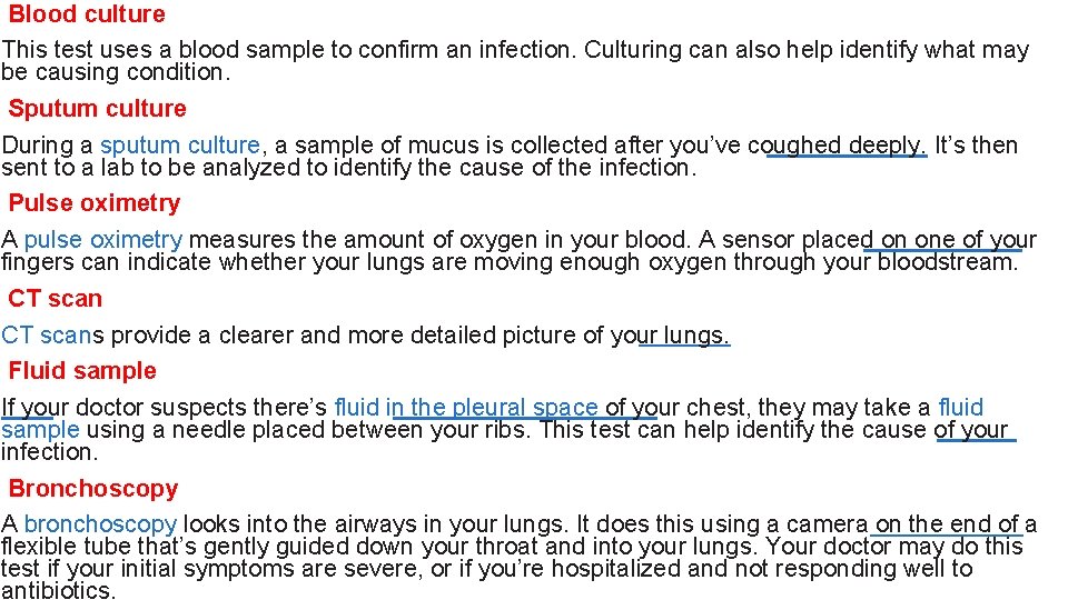 Blood culture This test uses a blood sample to confirm an infection. Culturing can
