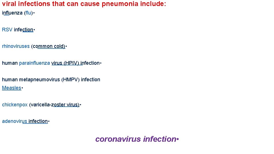 viral infections that can cause pneumonia include: influenza (flu) • RSV infection • rhinoviruses