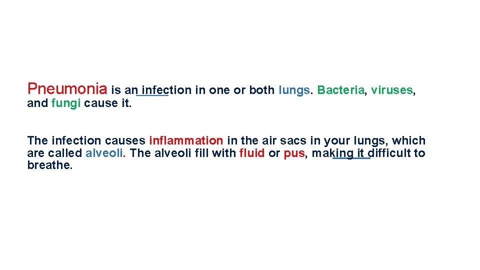 Pneumonia is an infection in one or both lungs. Bacteria, viruses, and fungi cause