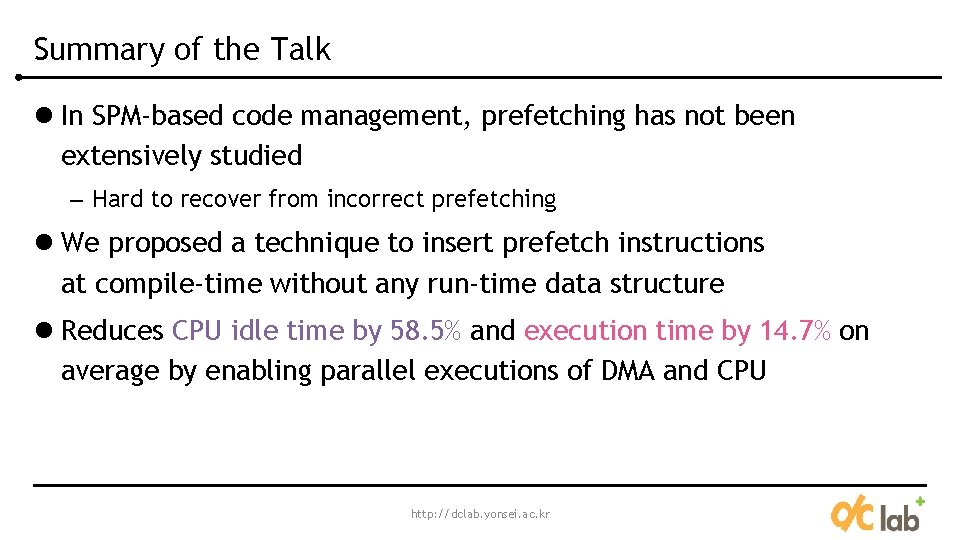 Summary of the Talk l In SPM-based code management, prefetching has not been extensively Summary of the Talk l In SPM-based code management, prefetching has not been extensively