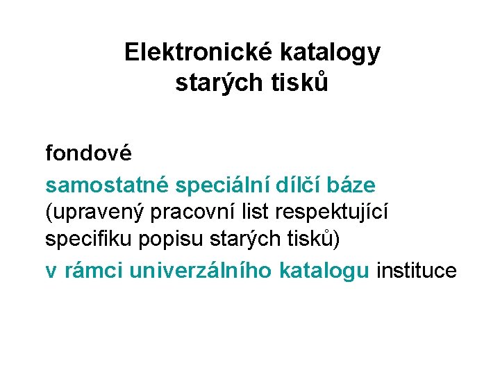 Elektronické katalogy starých tisků fondové samostatné speciální dílčí báze (upravený pracovní list respektující specifiku