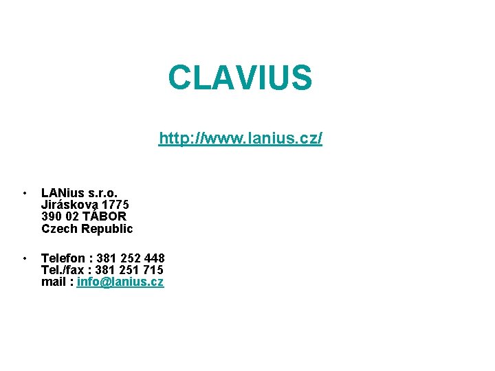 CLAVIUS http: //www. lanius. cz/ • LANius s. r. o. Jiráskova 1775 390 02