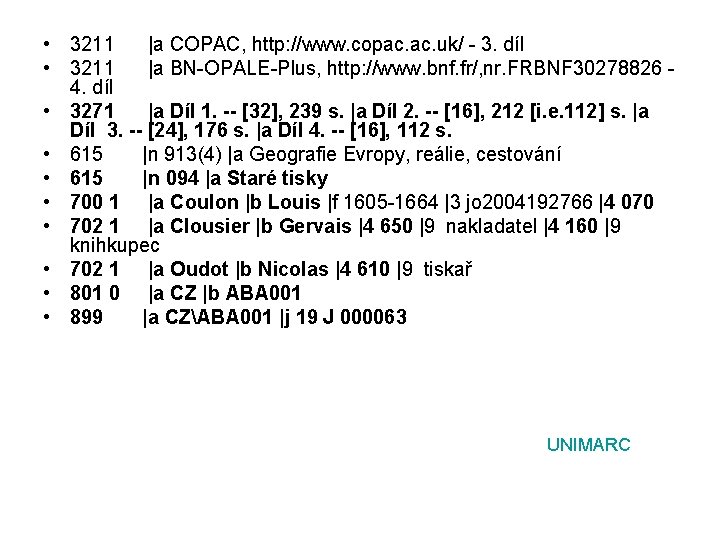  • 3211 |a COPAC, http: //www. copac. uk/ - 3. díl • 3211
