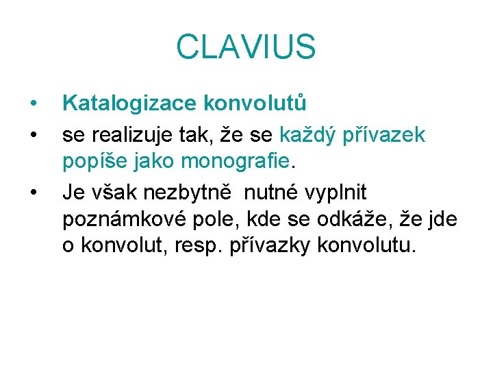 CLAVIUS • • • Katalogizace konvolutů se realizuje tak, že se každý přívazek popíše