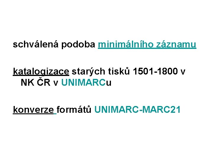 schválená podoba minimálního záznamu katalogizace starých tisků 1501 -1800 v NK ČR v UNIMARCu