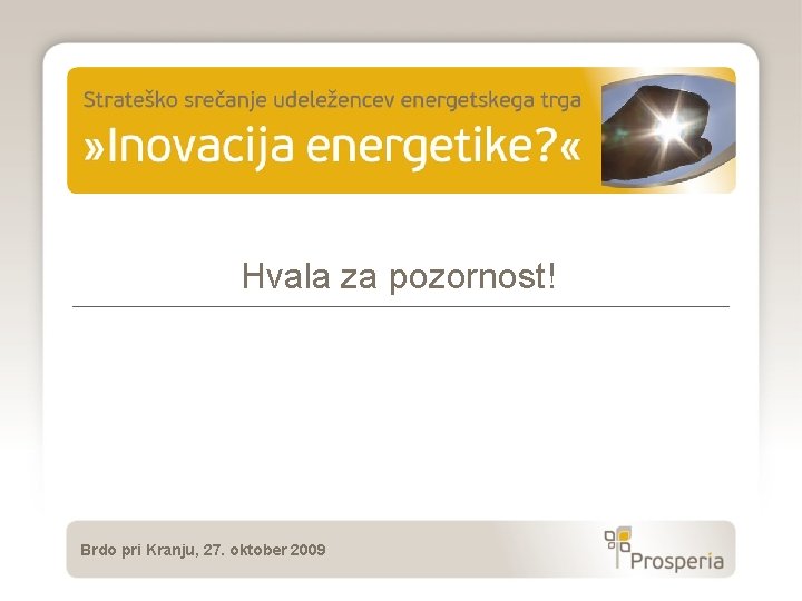 Hvala za pozornost! Brdo pri Kranju, 27. oktober 2009 