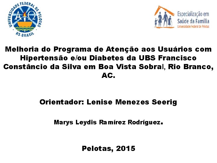 Melhoria do Programa de Atenção aos Usuários com Hipertensão e/ou Diabetes da UBS Francisco