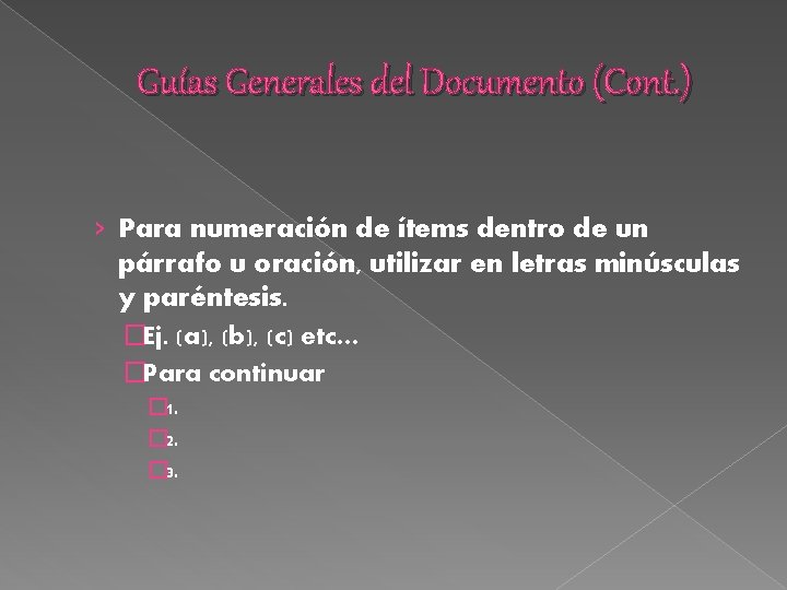 Guías Generales del Documento (Cont. ) › Para numeración de ítems dentro de un