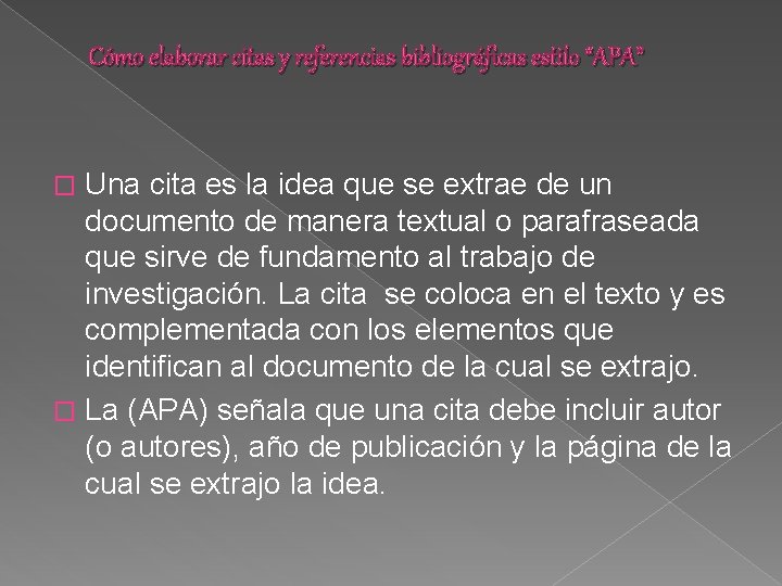 Cómo elaborar citas y referencias bibliográficas estilo “APA” Una cita es la idea que