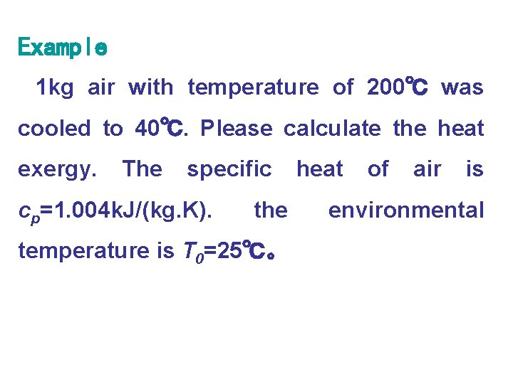 Example 1 kg air with temperature of 200℃ was cooled to 40℃. Please calculate