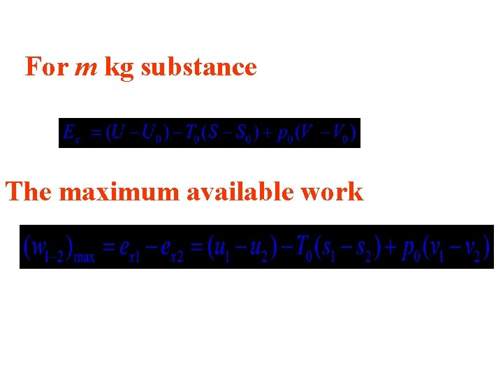 For m kg substance The maximum available work 