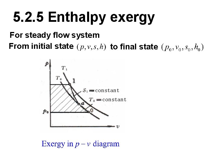 5. 2. 5 Enthalpy exergy For steady flow system From initial state to final