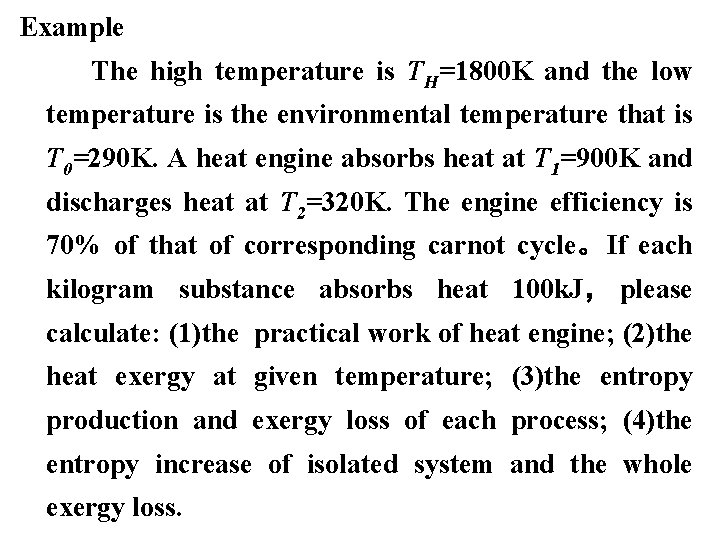 Example The high temperature is TH=1800 K and the low temperature is the environmental