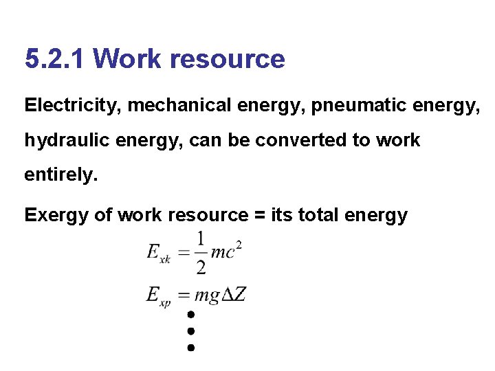 5. 2. 1 Work resource Electricity, mechanical energy, pneumatic energy, hydraulic energy, can be