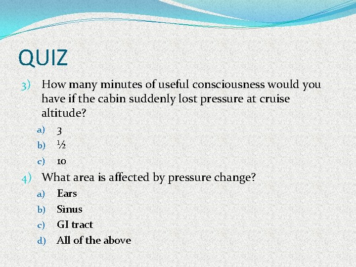 QUIZ 3) How many minutes of useful consciousness would you have if the cabin