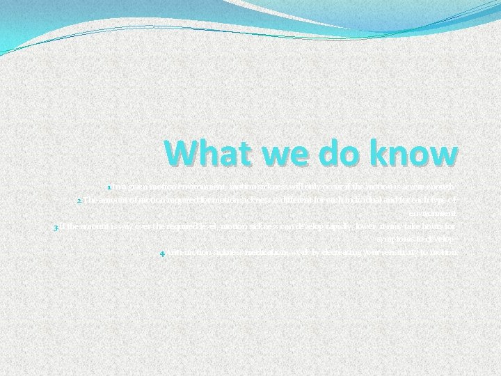 What we do know 1. In a given motion environment, motion sickness will only