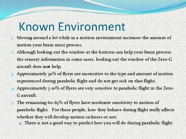 Known Environment 1. Moving around a lot while in a motion environment increases the