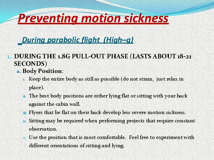 Preventing motion sickness During parabolic flight (High–g) 1. DURING THE 1. 8 G PULL-OUT