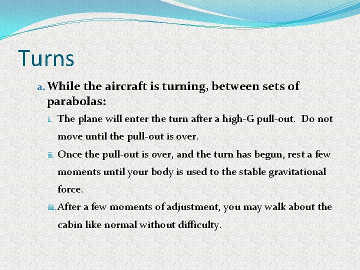 Turns a. While the aircraft is turning, between sets of parabolas: i. The plane