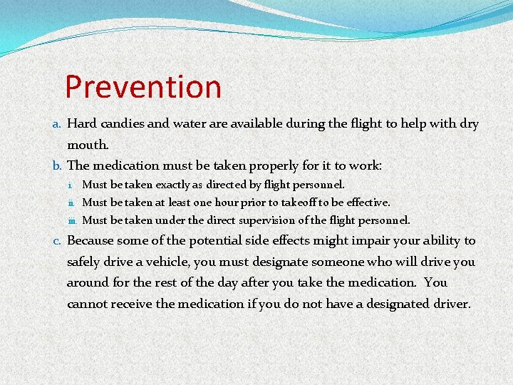 Prevention a. Hard candies and water are available during the flight to help with