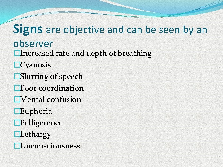 Signs are objective and can be seen by an observer �Increased rate and depth