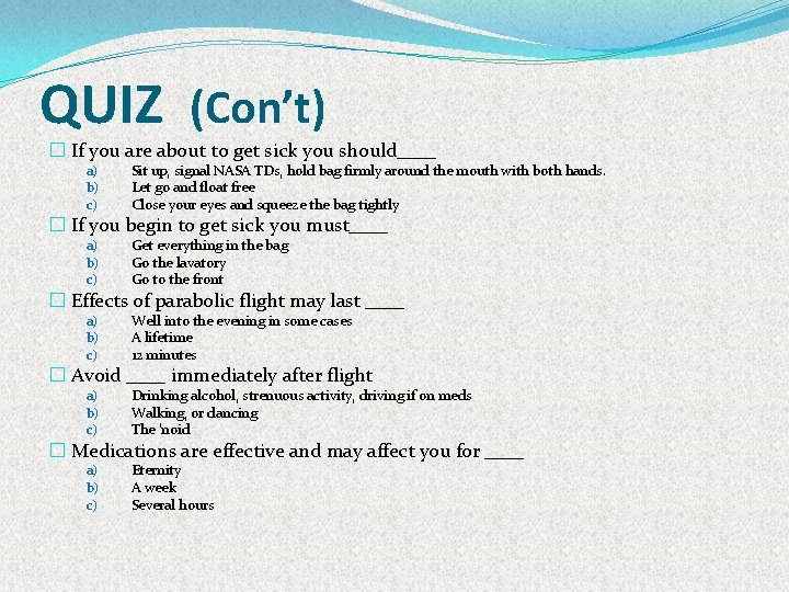 QUIZ (Con’t) � If you are about to get sick you should____ a) b)