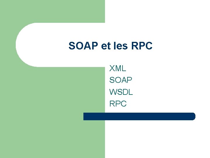 SOAP et les RPC XML SOAP WSDL RPC 