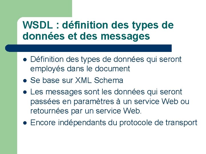 WSDL : définition des types de données et des messages l l Définition des