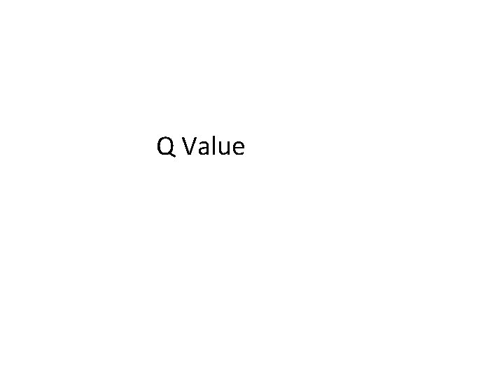 Q Value 