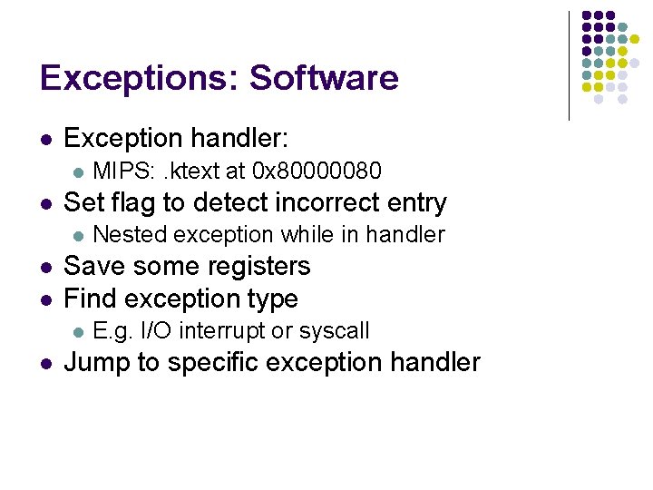 Exceptions: Software l Exception handler: l l Set flag to detect incorrect entry l
