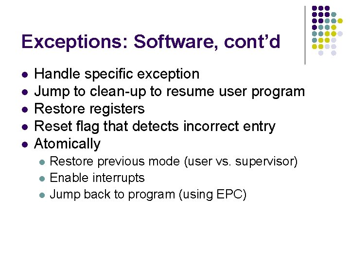 Exceptions: Software, cont’d l l l Handle specific exception Jump to clean-up to resume
