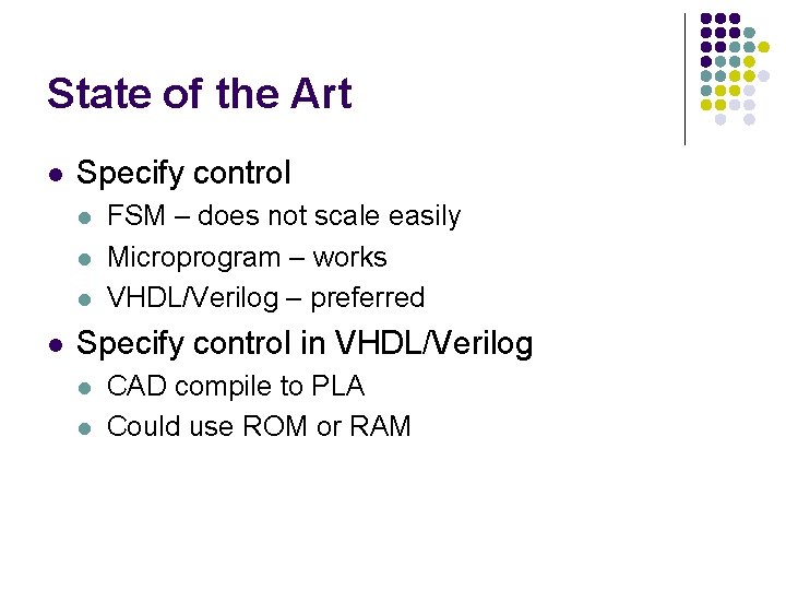 State of the Art l Specify control l l FSM – does not scale