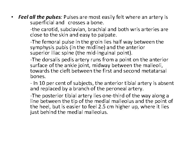  • Feel all the pulses: Pulses are most easily felt where an artery
