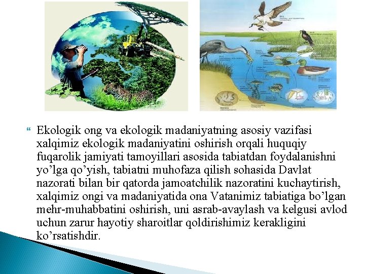  Ekologik ong va ekologik madaniyatning asosiy vazifasi xalqimiz ekologik madaniyatini oshirish orqali huquqiy