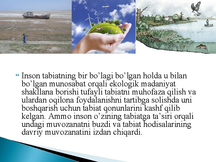  Inson tabiatning bir bo’lagi bo’lgan holda u bilan bo’lgan munosabat orqali ekologik madaniyat