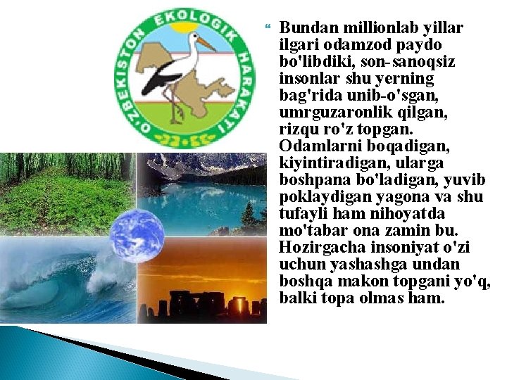  Bundan millionlab yillar ilgari odamzod paydo bo'libdiki, son-sanoqsiz insonlar shu yerning bag'rida unib-o'sgan,