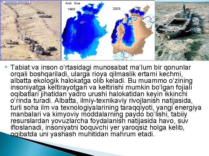  Tabiat va inson o’rtasidagi munosabat ma’lum bir qonunlar orqali boshqariladi, ularga rioya qilmaslik