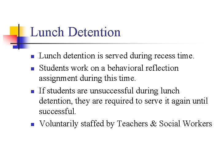 Lunch Detention n n Lunch detention is served during recess time. Students work on