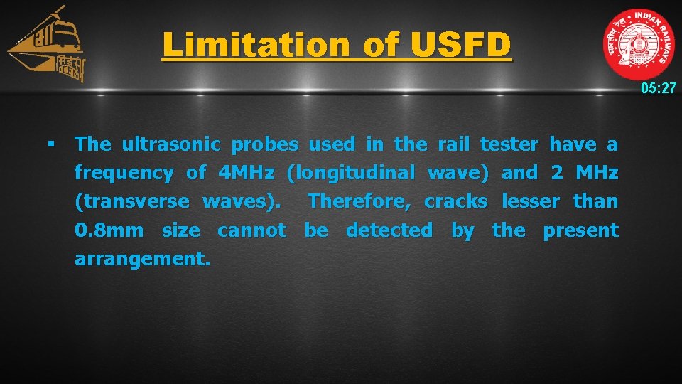 Limitation of USFD 05: 27 § The ultrasonic probes used in the rail tester